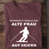 UNTERSCHÄTZE NIEMALS EINE ALTE FRAU AUF SKIERN - Damen Bio-Baumwolle T-Shirt