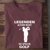 LEGENDEN ALTERN NICHT SIE SPIELEN GOLF - Herren Premium T-Shirt