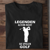 LEGENDEN ALTERN NICHT SIE SPIELEN GOLF - Herren Bio-Baumwolle T-Shirt