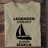 LEGENDEN ALTERN NICHT SIE GEHEN SEGELN - Herren Bio-Baumwolle T-Shirt
